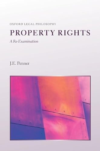 Property Rights: A Re-Examination (Oxford Legal Philosophy) von Oxford University Press